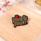 Broche Poulette Power